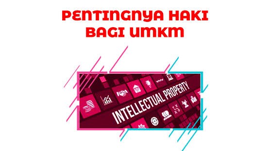 Ini alasan mengapa HKI sangat penting bagi pelaku UMKM